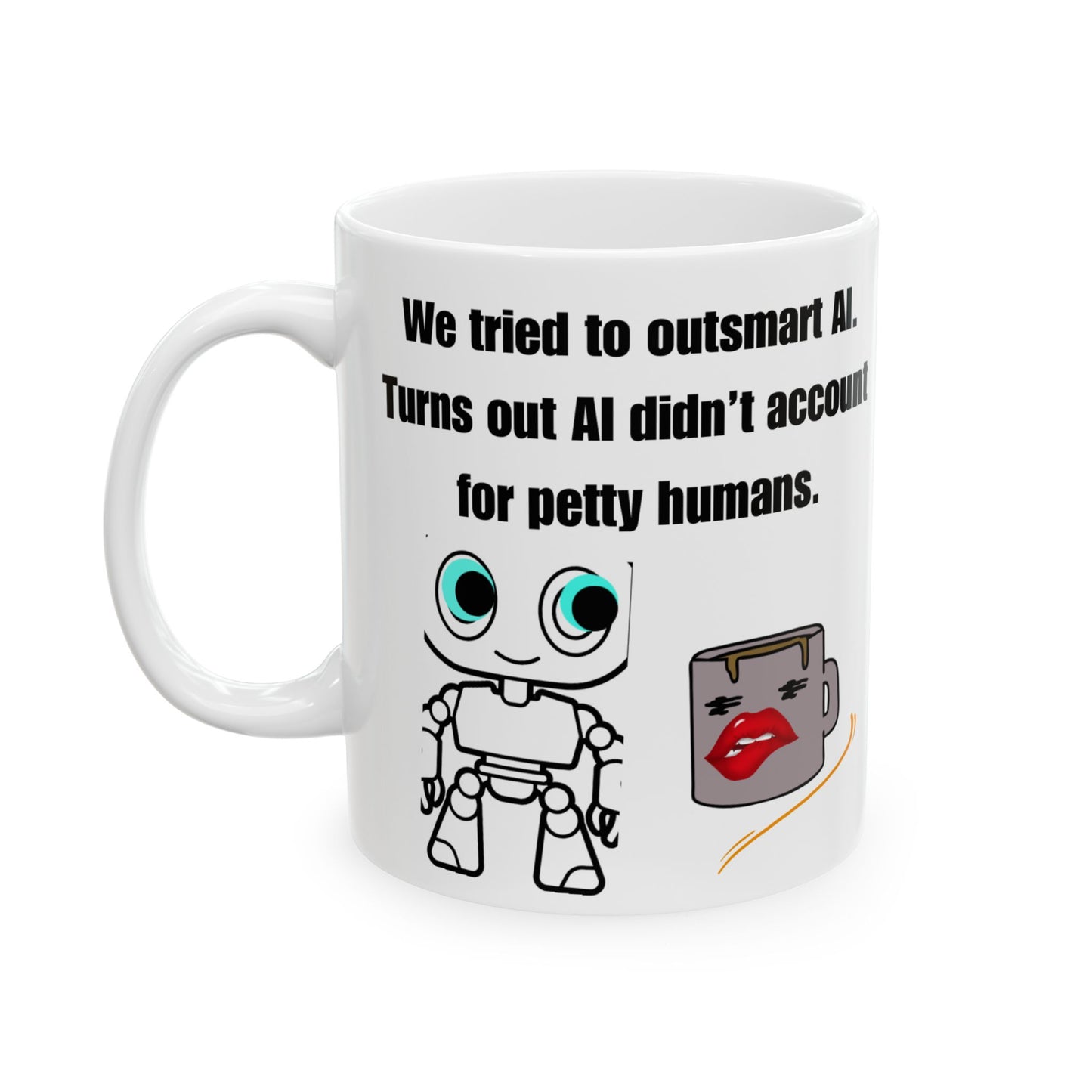Funny Robot Ceramic Mug - 11oz & 15oz Coffee Cup with Humorous AI Quotes