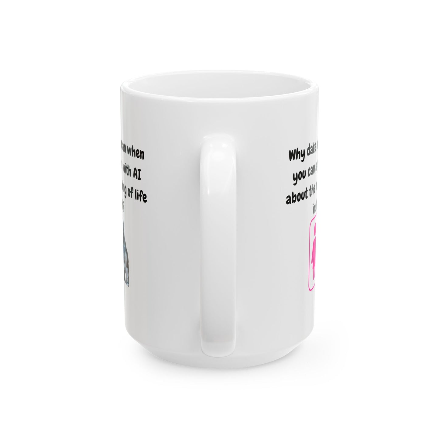 Funny Ceramic Mug, Why Date A Human