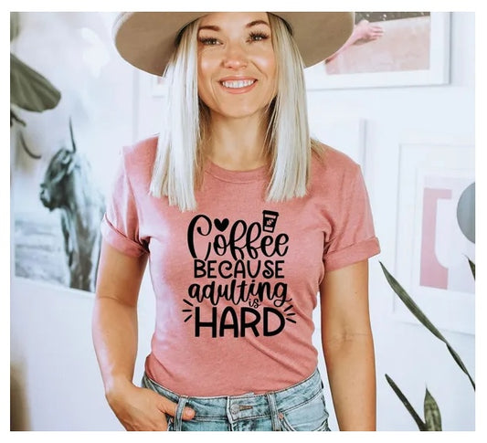 Coffee Because Adulting Is Hard T-shirt, Funny Shirt