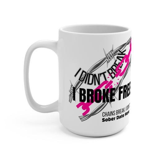"Chains Break, I Don’t” – 15oz Recovery Mug, Custom Sober Date