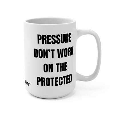 Pressure Don’t Work on the Protected Mug Printify