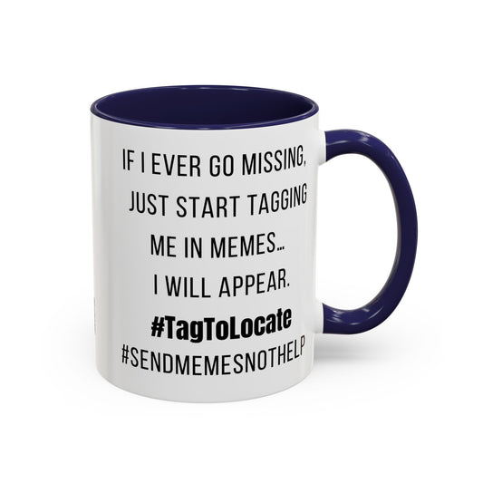 Funny Ceramic Accent Mug, Meme Joke- Variety Base Colors