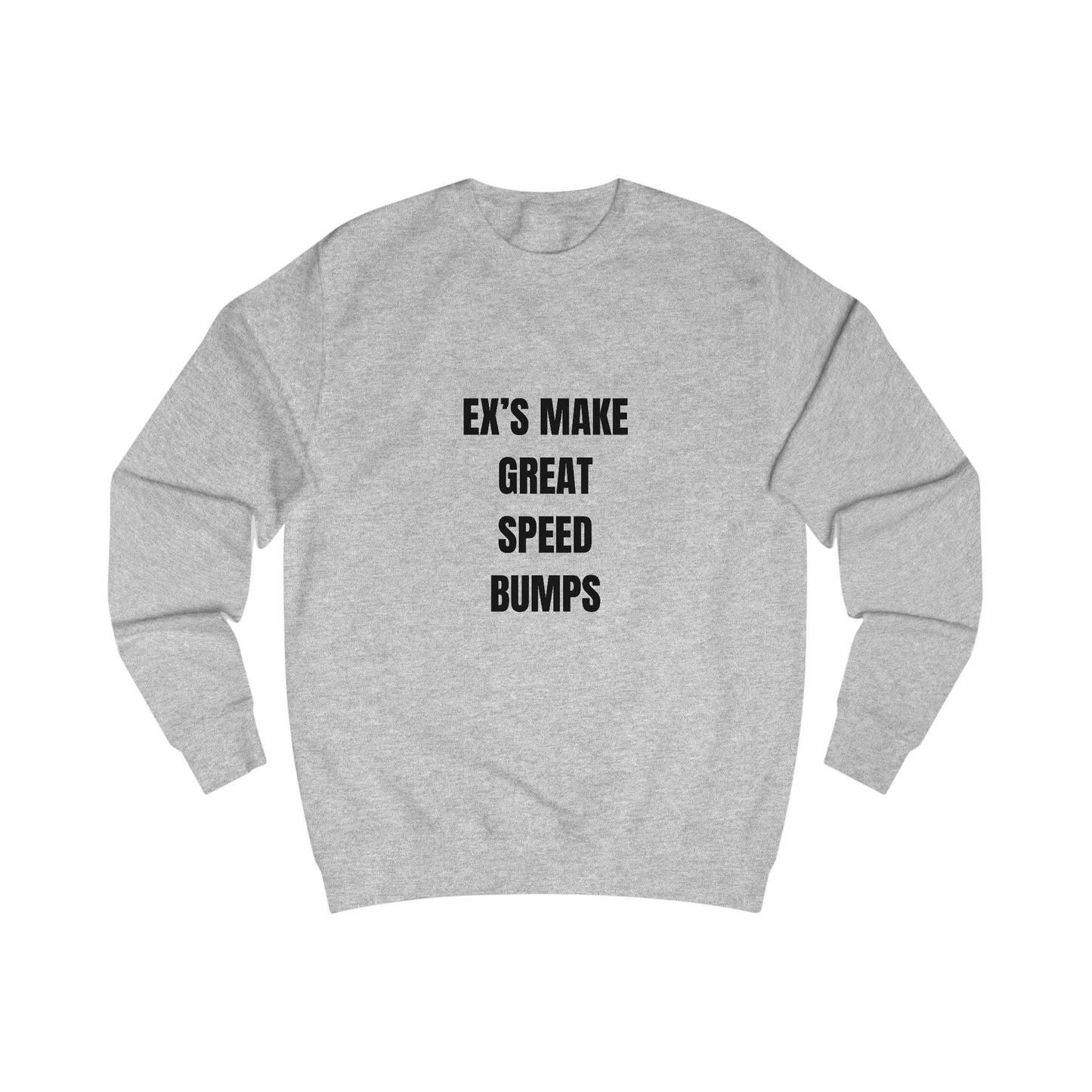 Funny Sweatshirt Unisex, Ex's Make Great Speed Bumps Printify
