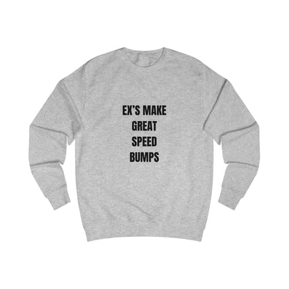 Funny Sweatshirt Unisex, Ex's Make Great Speed Bumps Printify