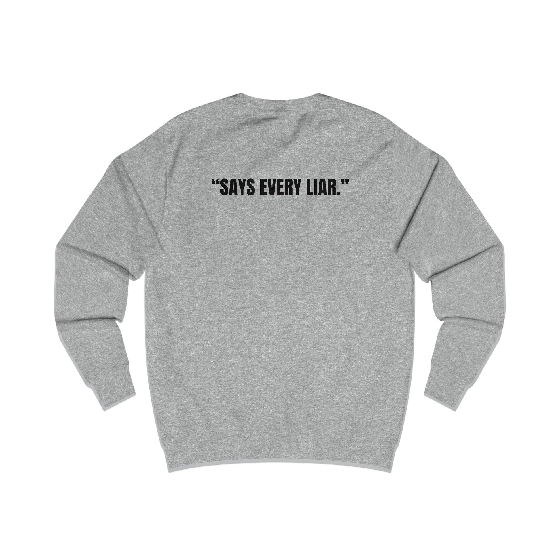 Funny Unisex Sweatshirt - I Don’t Lie, Says Every Liar Printify