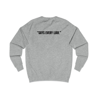 Funny Unisex Sweatshirt - I Don’t Lie, Says Every Liar Printify