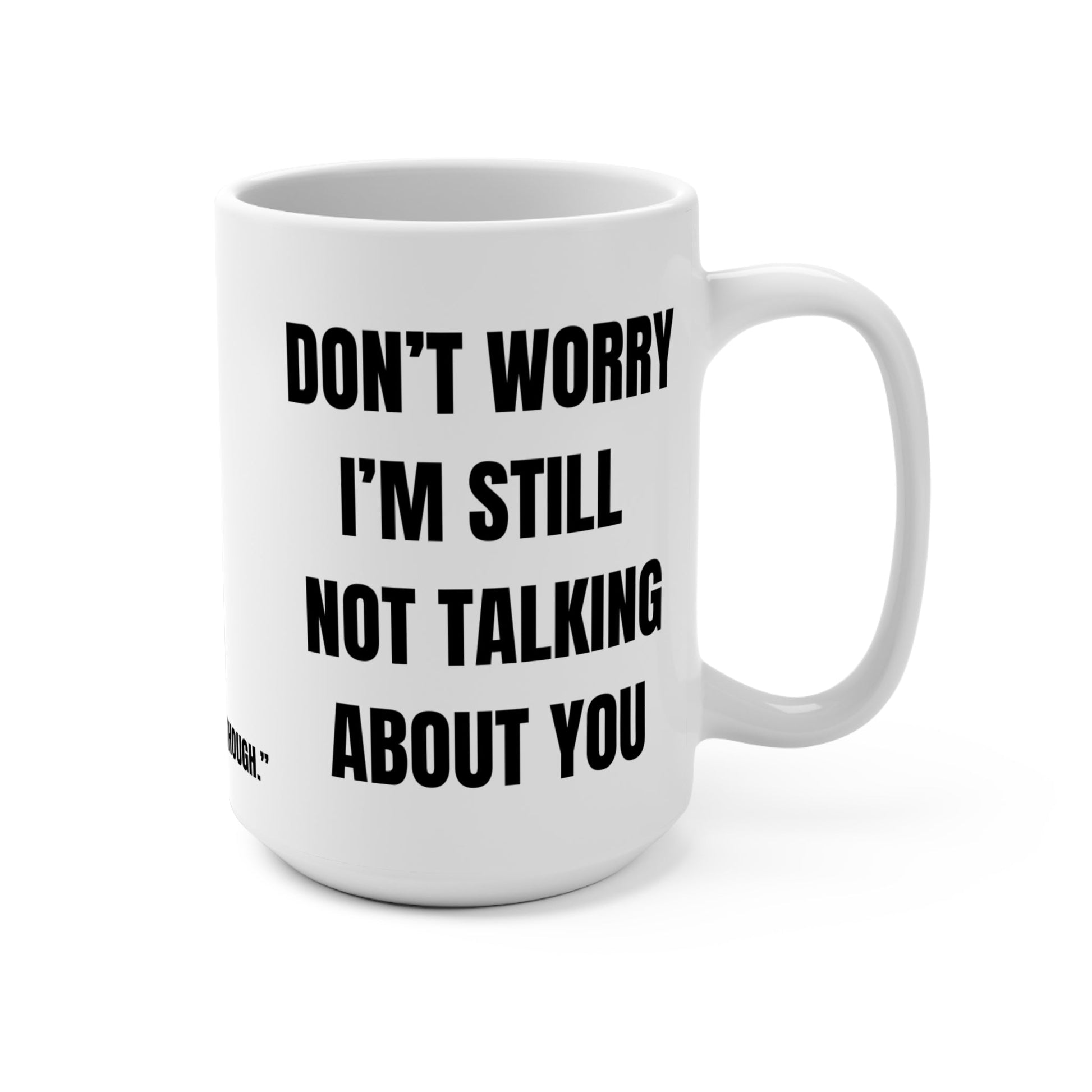 Funny Mug, Still Not Talking About You Printify