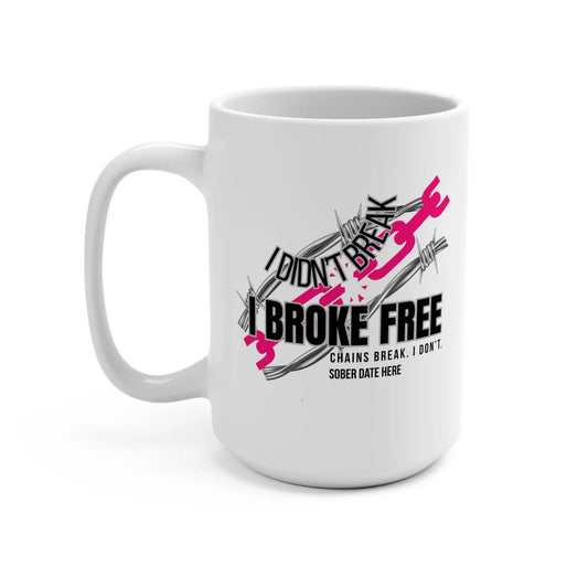 Inspirational Ceramic Custom Mug 15oz, Sobriety Chains Break, I Don’t Printify