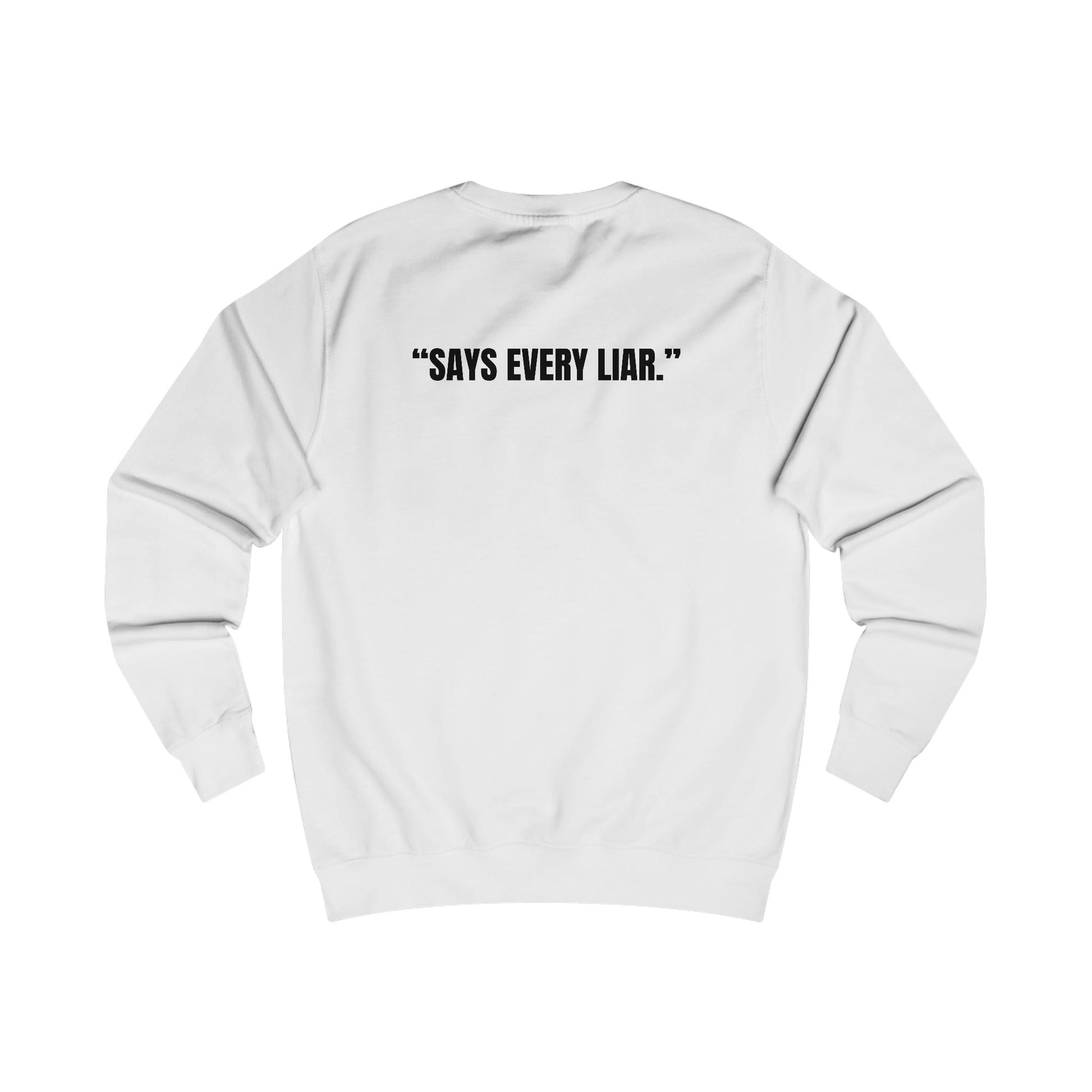 Funny Unisex Sweatshirt - I Don’t Lie, Says Every Liar Printify