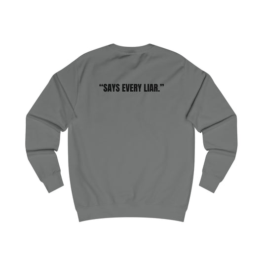 Funny Unisex Sweatshirt - I Don’t Lie, Says Every Liar Printify
