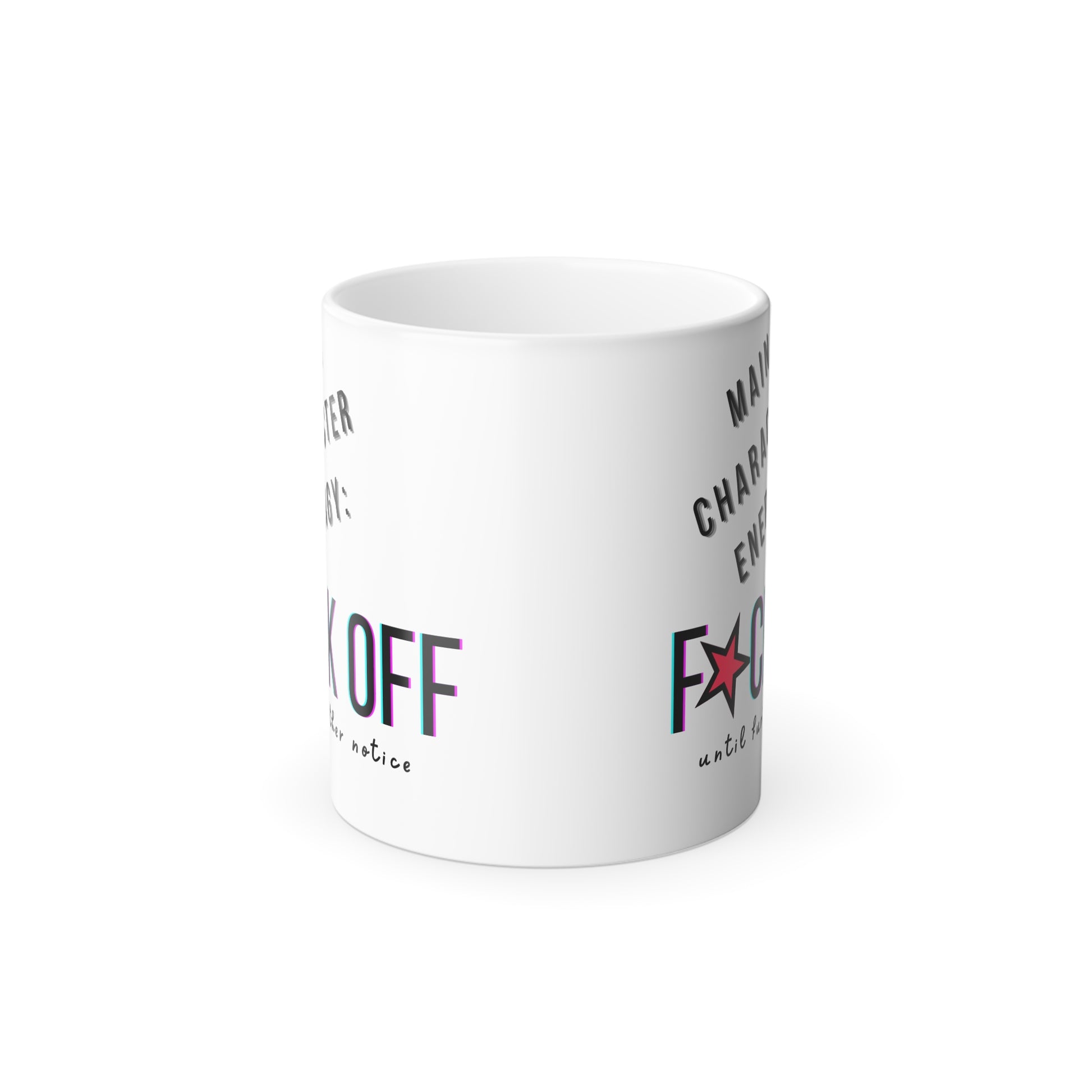 Main character energy Fuck Off Mug