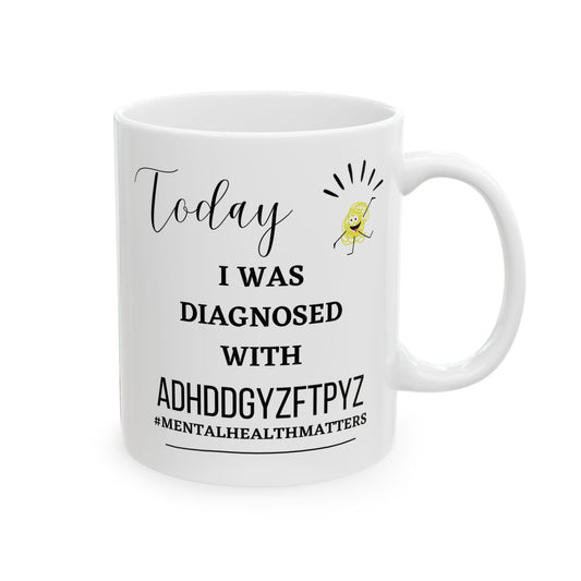 Funny Ceramic Mug, Diagnosed ADHD
