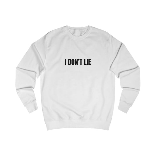 Funny Unisex Sweatshirt - I Don’t Lie, Says Every Liar Printify