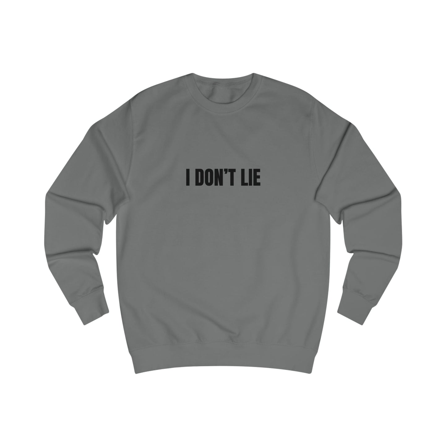Funny Unisex Sweatshirt - I Don’t Lie, Says Every Liar Printify