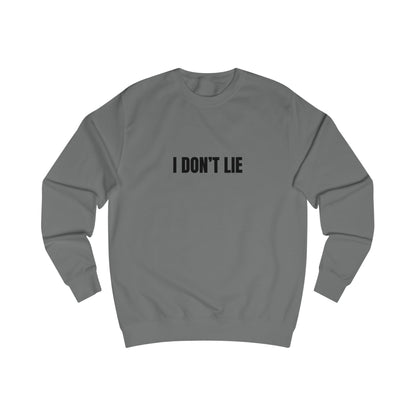 Funny Unisex Sweatshirt - I Don’t Lie, Says Every Liar Printify