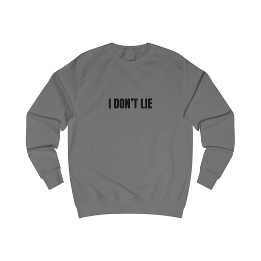 Funny Unisex Sweatshirt - I Don’t Lie, Says Every Liar Printify