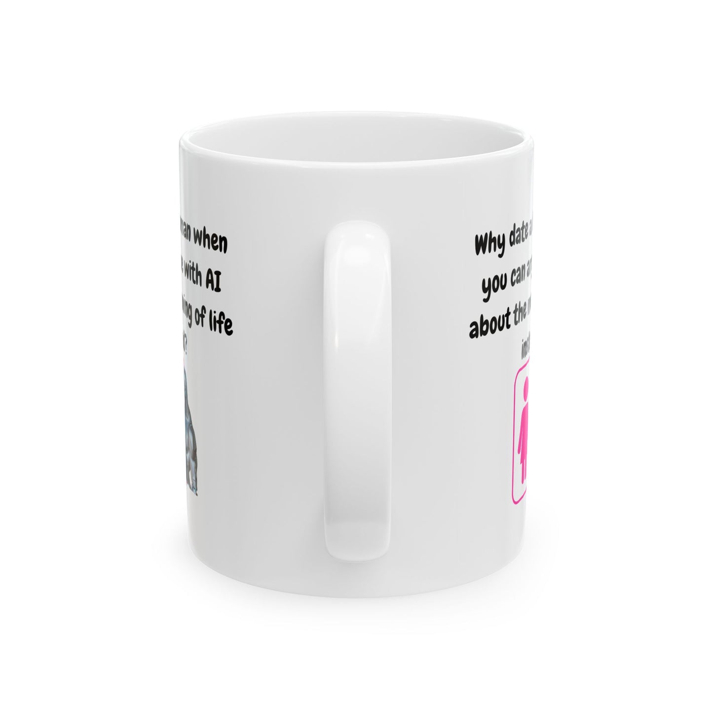 Funny Ceramic Mug, Why Date A Human