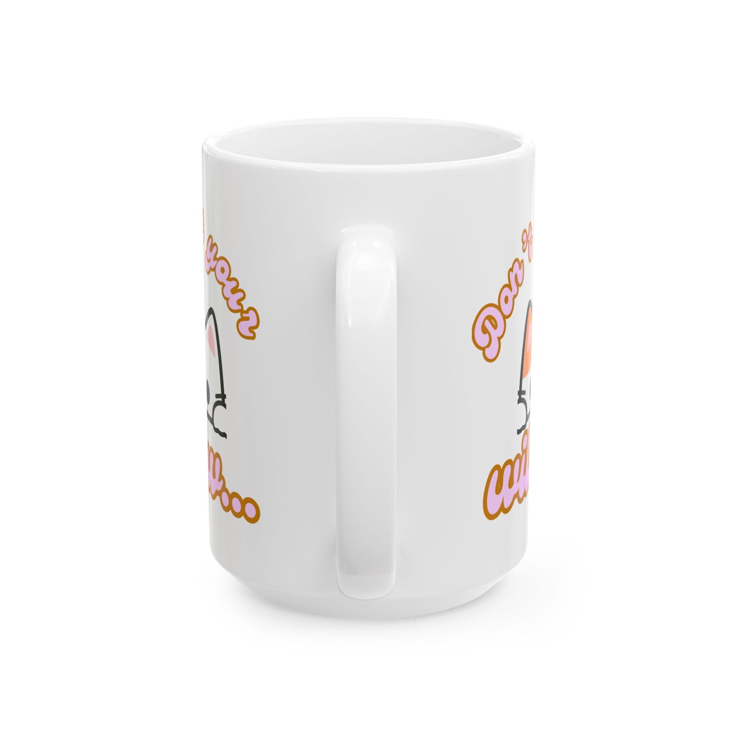 Funny Ceramic Mug, Don't Let the Kitty Willow
