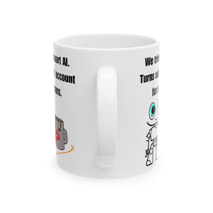 Funny Robot Ceramic Mug - 11oz & 15oz Coffee Cup with Humorous AI Quotes