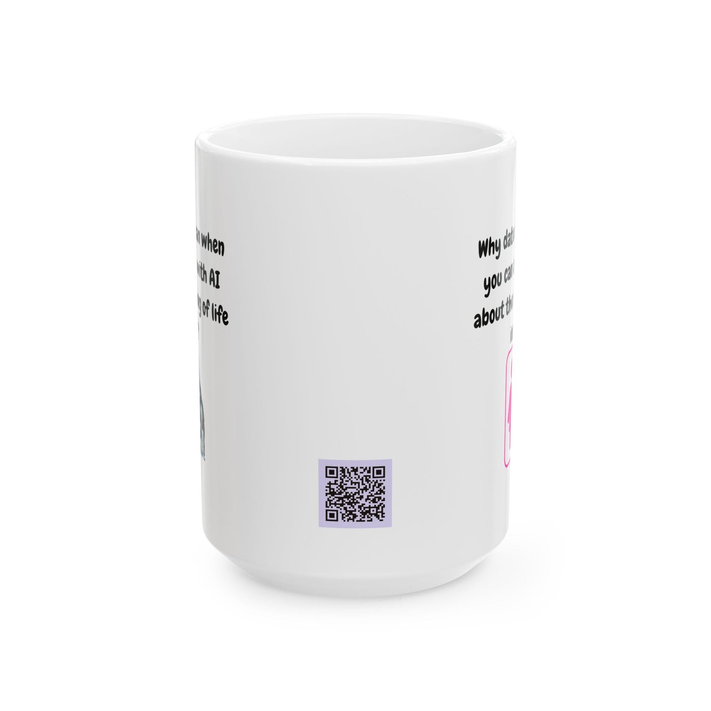 Funny Ceramic Mug, Why Date A Human