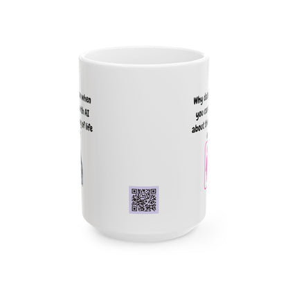 Funny Ceramic Mug, Why Date A Human