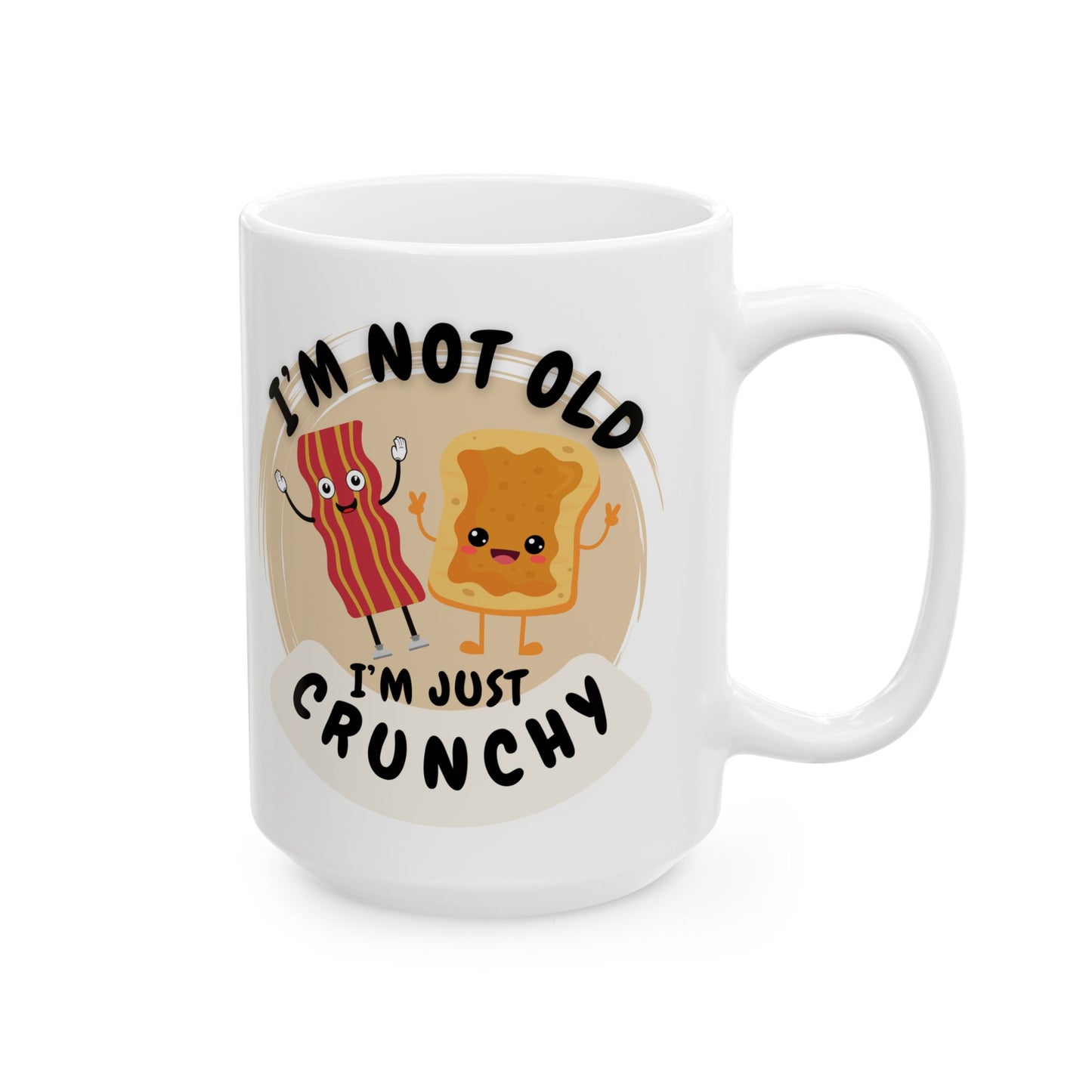 Funny Ceramic Mug, Not Old, Just Crunchy