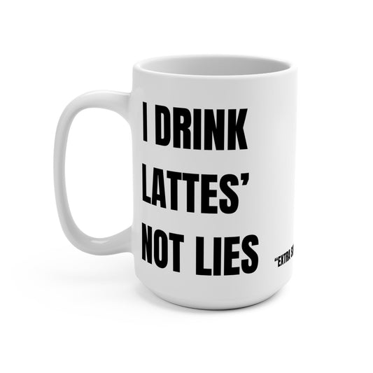 Funny Coffee Mug - I Drink Lattes' Not Lies, Gift for Coffee Lovers, Humor Mug, Office Fun, Birthday Gift Printify