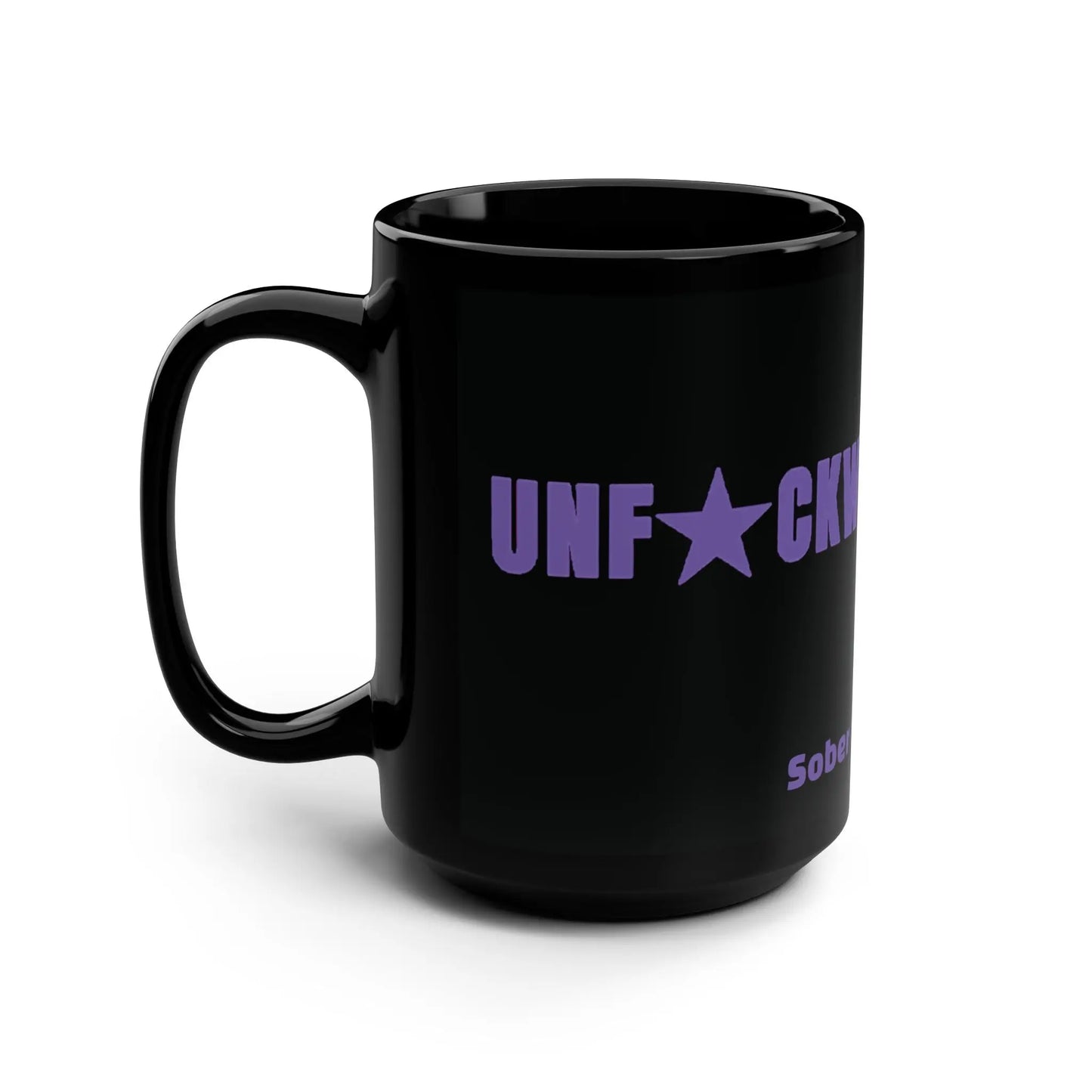 Custom sober date black mug "UNFUCKWITHABLE-ISH"