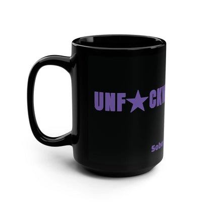 Custom sober date black mug "UNFUCKWITHABLE-ISH"