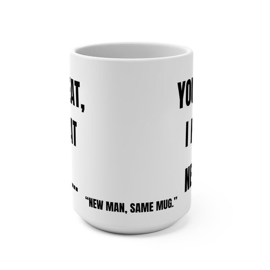 Funny Mug, You Cheat, I Repeat Printify