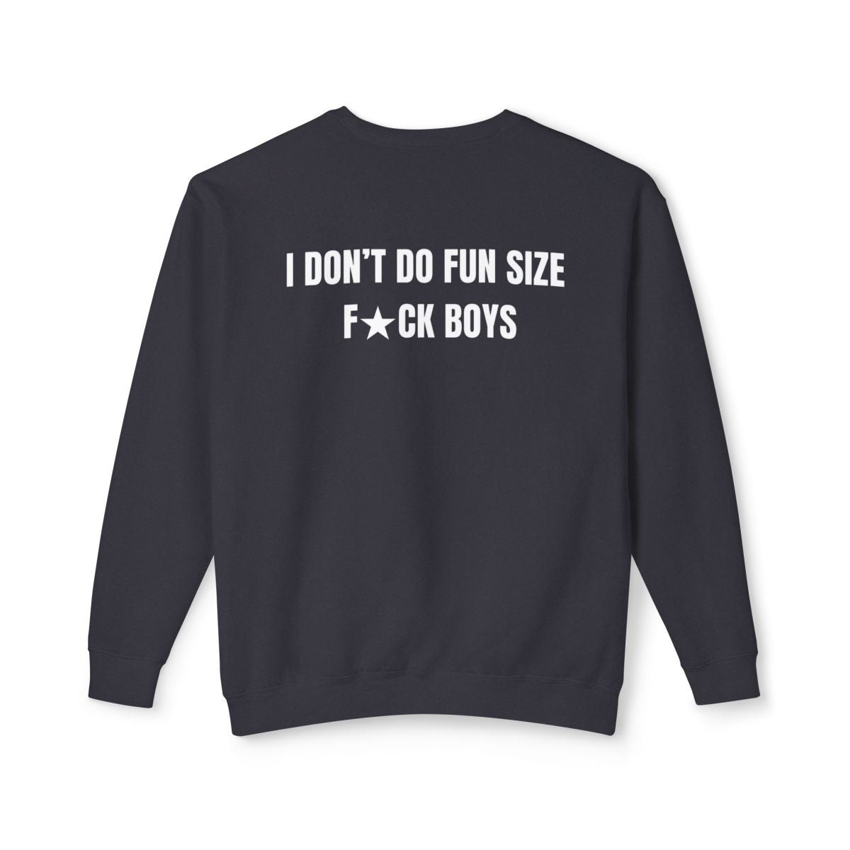 I Don’t Do Fun Size F★CK Boys, Adult Humor Crewneck Sweatshirt