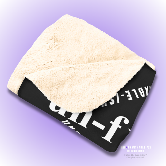 The Bean Grind Exclusive: UNFCKWITHABLE-ISH Definition Blanket - The Spiritual Badass Edition