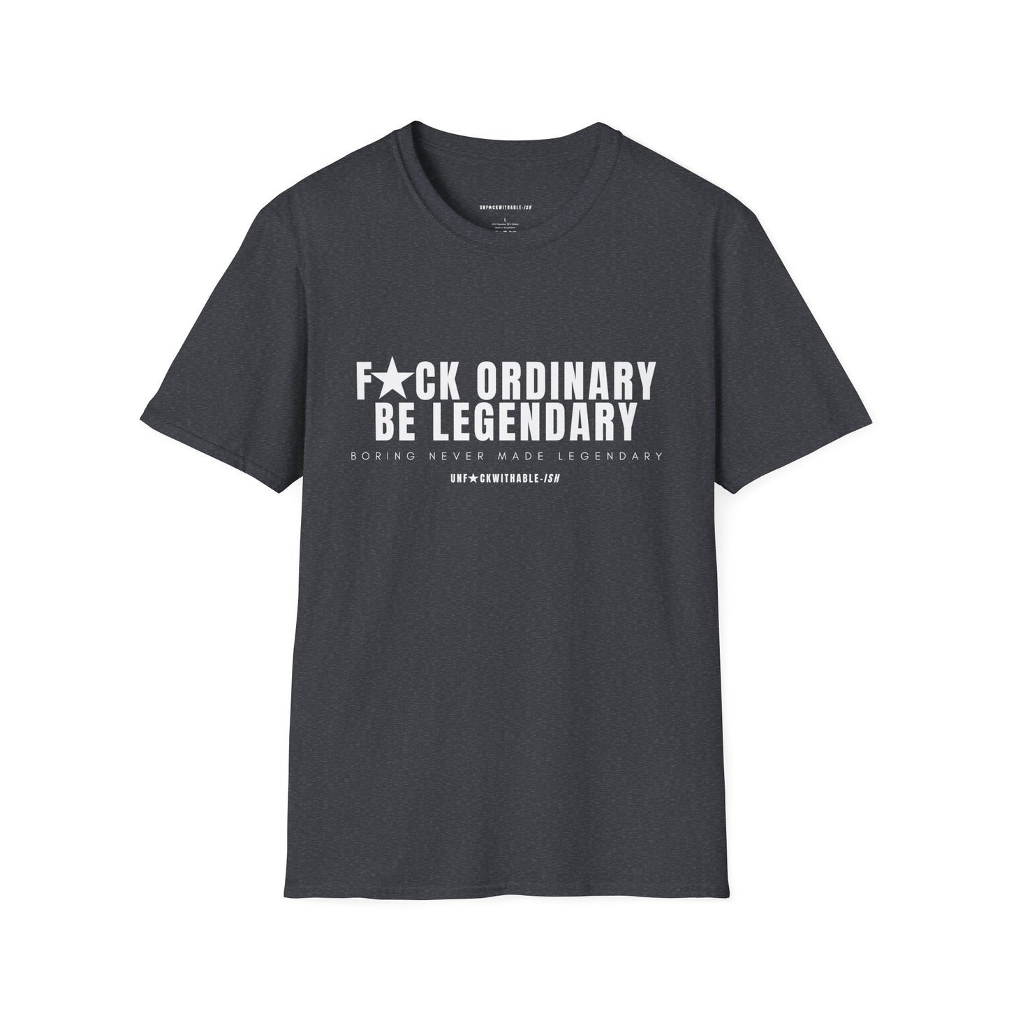 F★CK ORDINARY, BE LEGENDARY Classic Fit Graphic T-Shirt